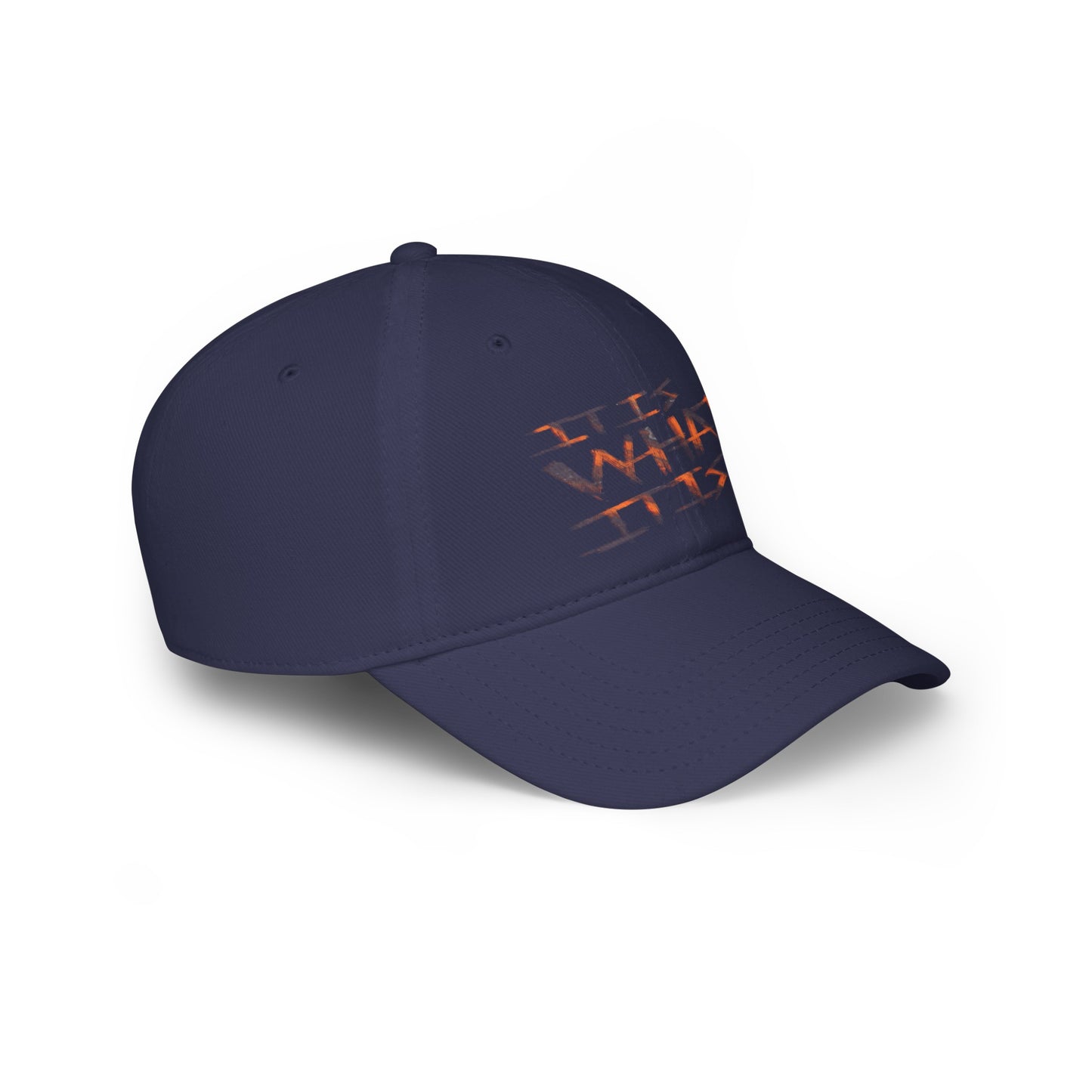 It Is What It Is Low Profile Baseball Cap